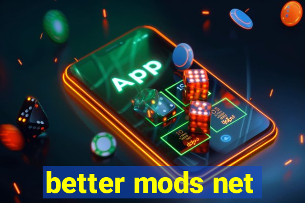 better mods net